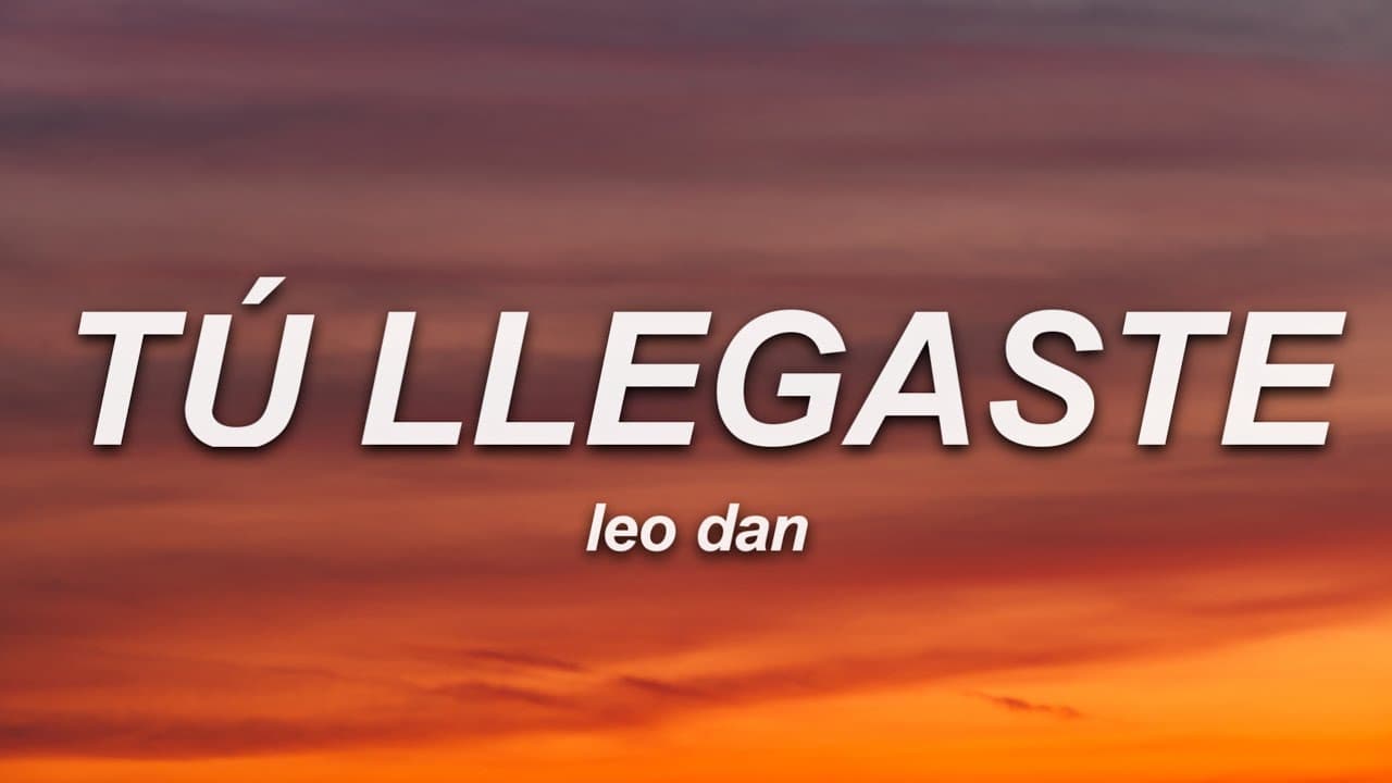 Leo Dan - Tú Llegaste, Cuando Menos Te Esperaba (Letra)