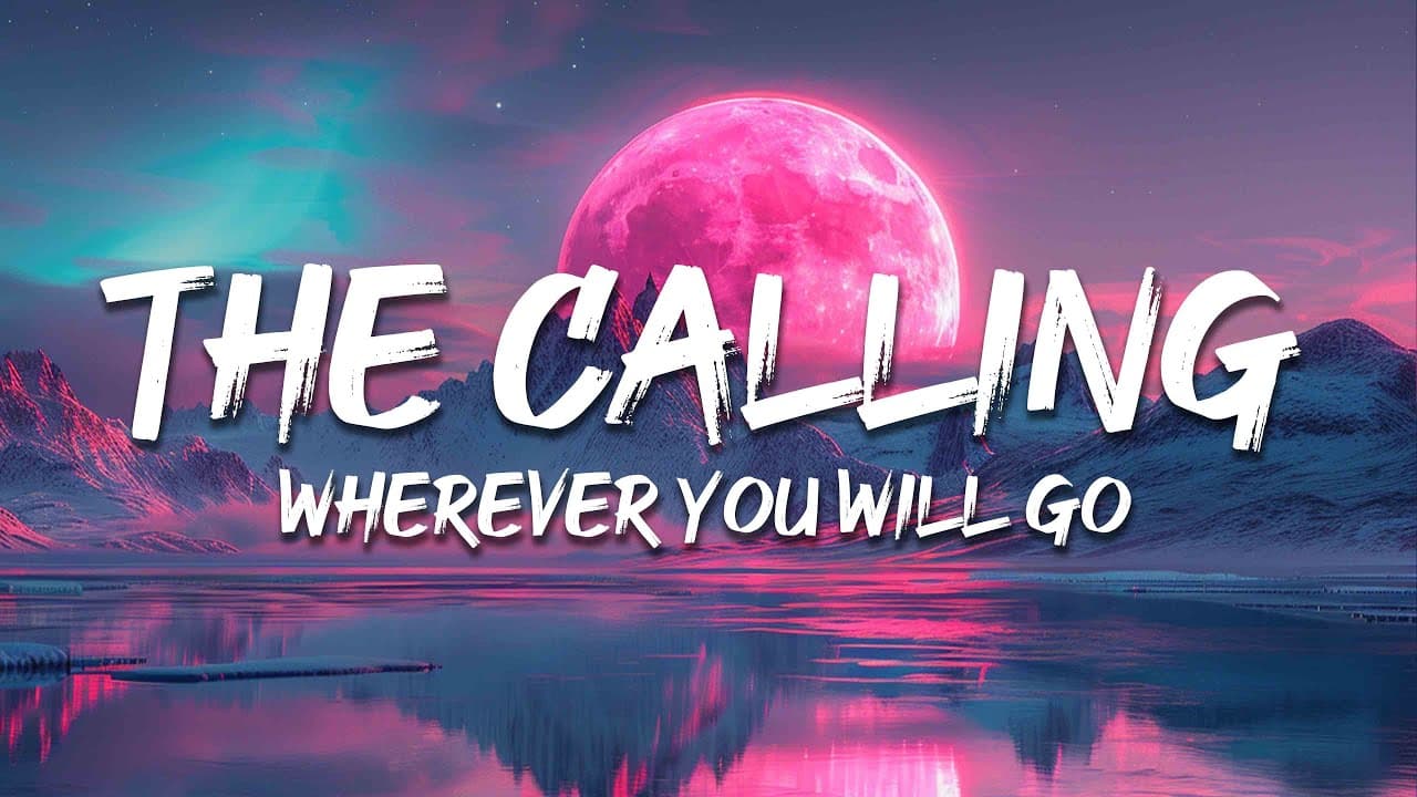 The Calling - Wherever You Will Go (Lyrics)