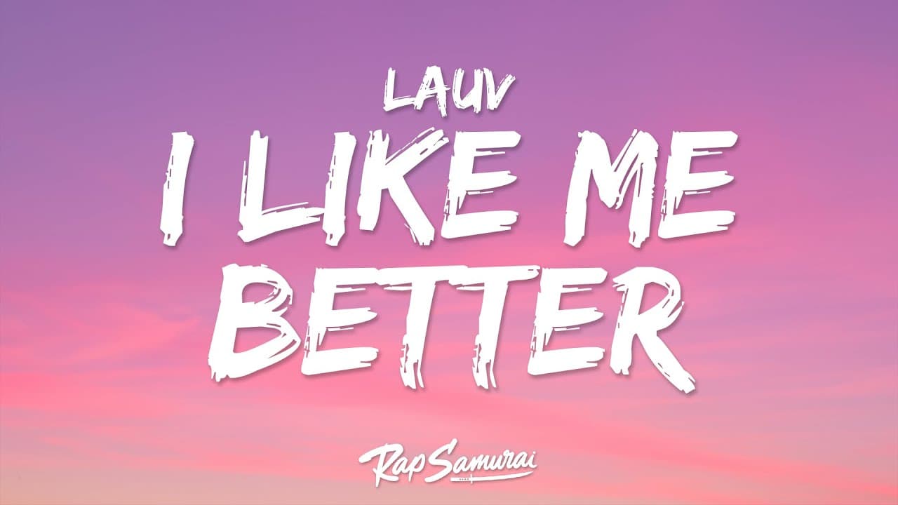 Lauv - I Like Me Better (Lyrics) "i like me better when i'm with you"