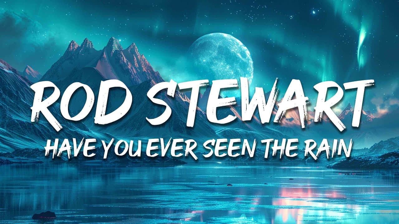Rod Stewart - Have You Ever Seen The Rain (Lyrics)
