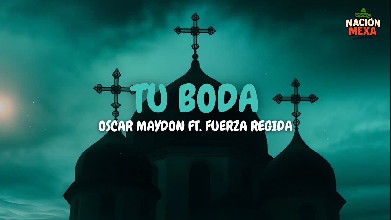 Oscar Maydon ft. Fuerza Regida - Tu Boda (Letra)