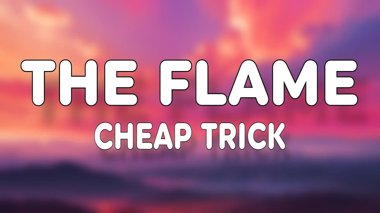 Cheap Trick - The Flame (Lyrics)