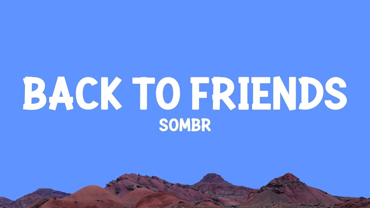 sombr - back to friends (Lyrics)