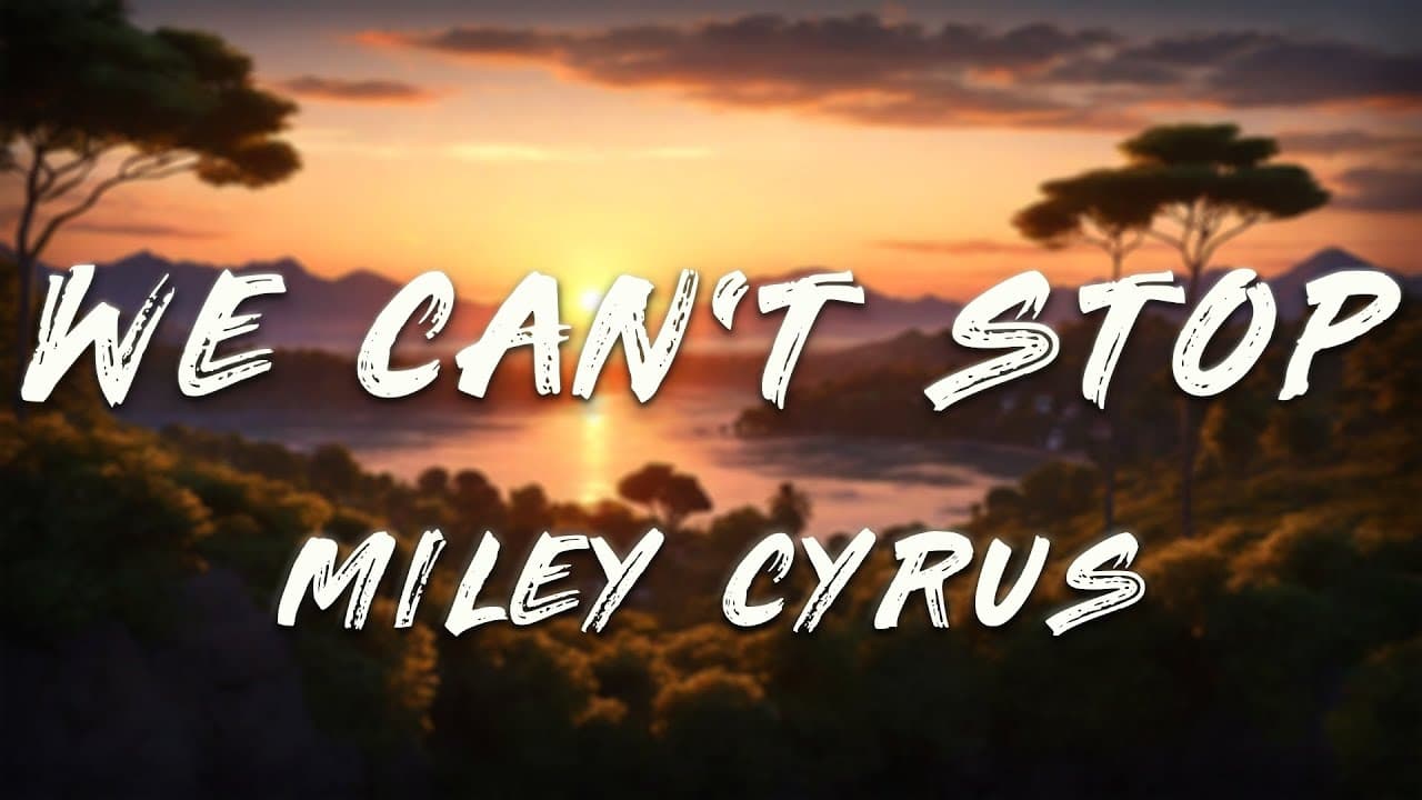 Miley Cyrus - We Can't Stop (Lyrics)